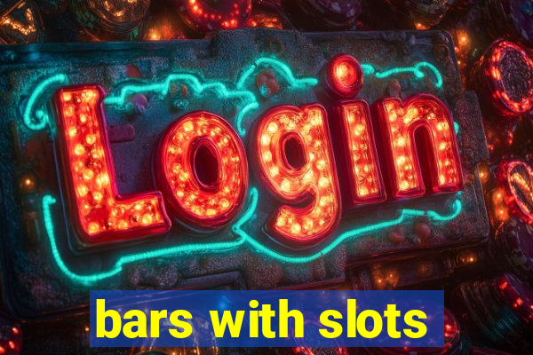 bars with slots