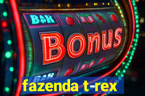 fazenda t-rex