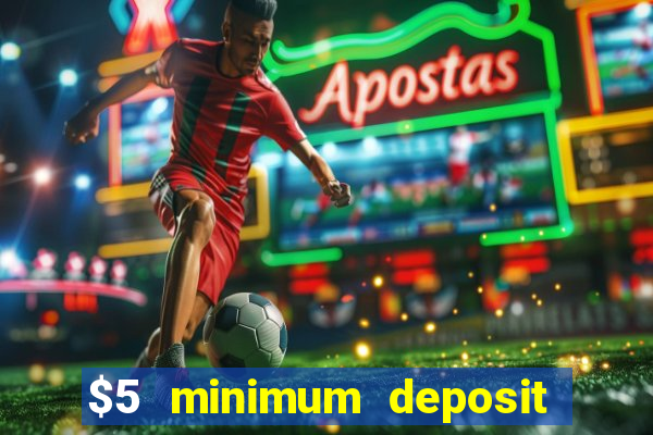 $5 minimum deposit casino 2019 nz