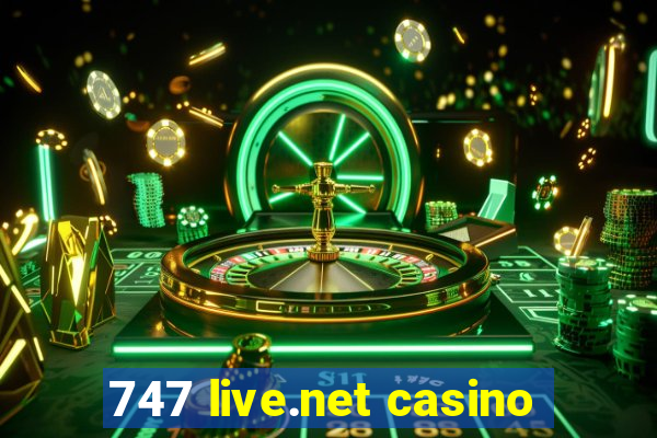 747 live.net casino