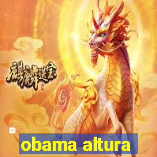 obama altura