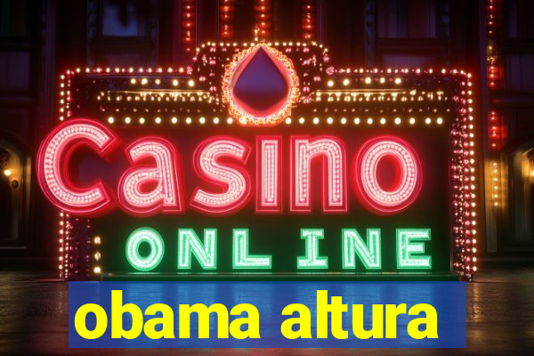 obama altura