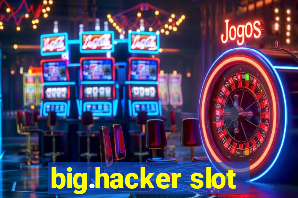 big.hacker slot