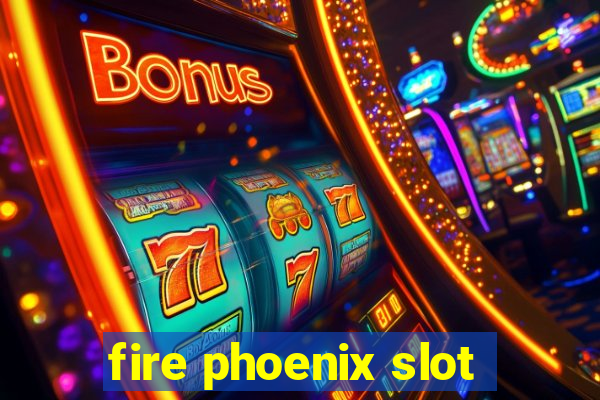 fire phoenix slot