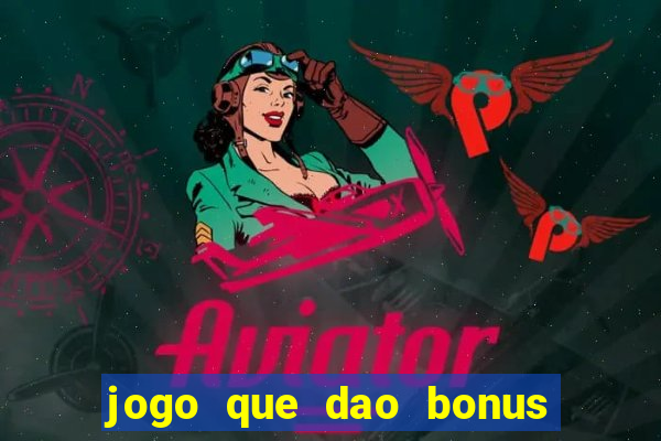 jogo que dao bonus no cadastro