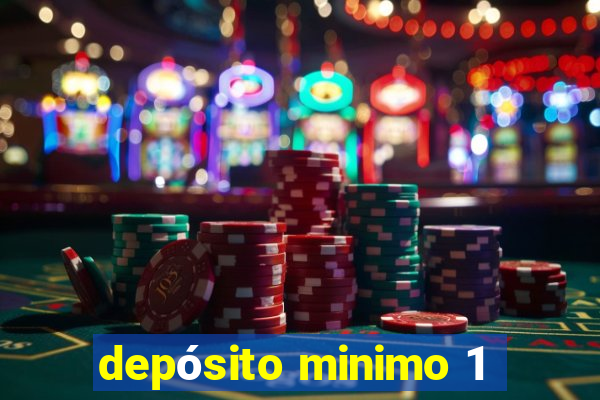 depósito minimo 1