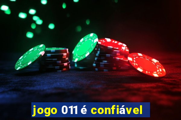 jogo 011 é confiável