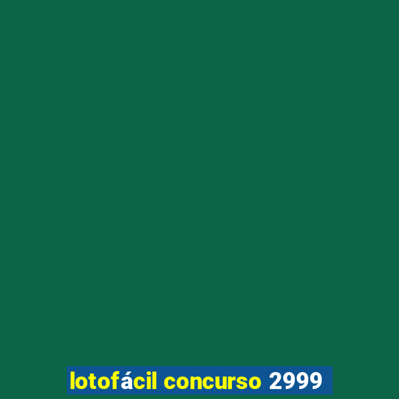 lotofácil concurso 2999