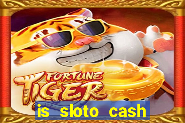 is sloto cash casino legit