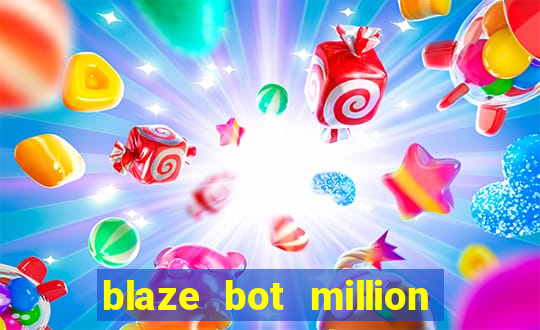 blaze bot million 2.0 crash