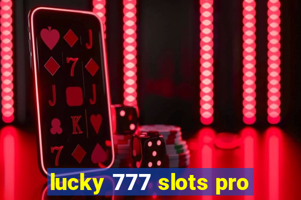 lucky 777 slots pro