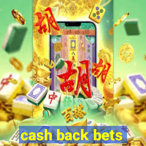 cash back bets