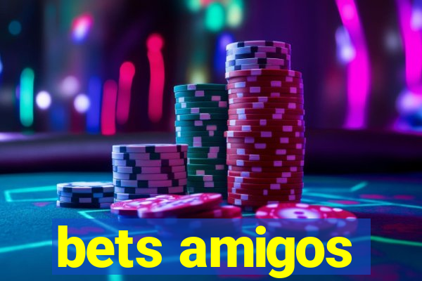 bets amigos