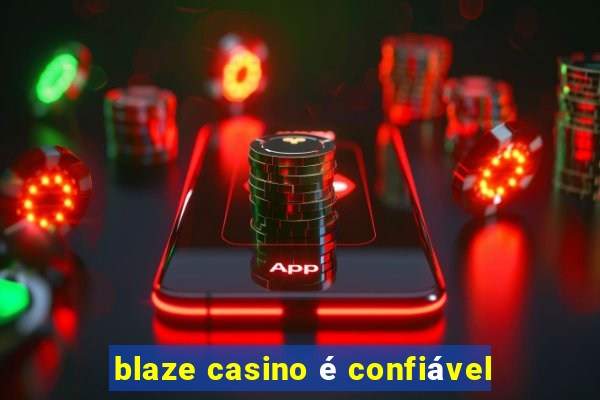 blaze casino é confiável