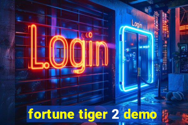 fortune tiger 2 demo