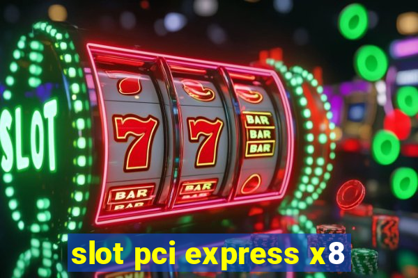 slot pci express x8