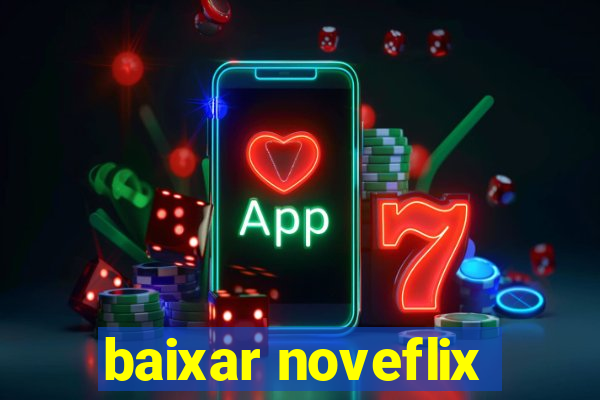 baixar noveflix