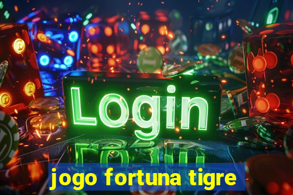 jogo fortuna tigre