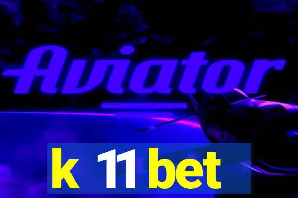 k 11 bet