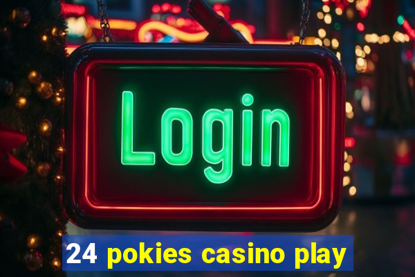 24 pokies casino play