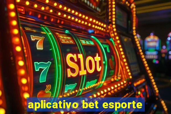 aplicativo bet esporte