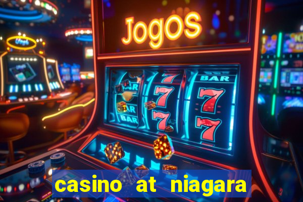 casino at niagara falls canada