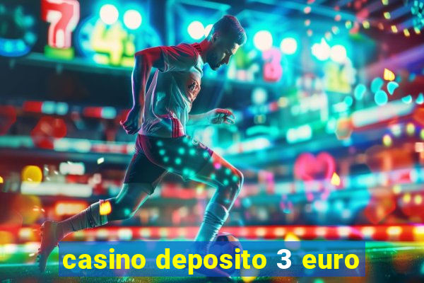 casino deposito 3 euro