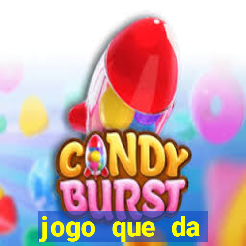 jogo que da dinheiro de gra?a