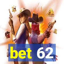 bet 62