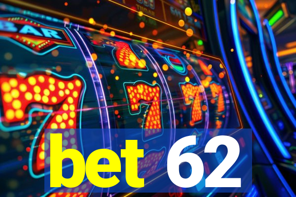 bet 62