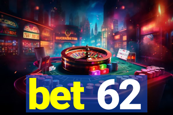 bet 62