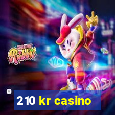 210 kr casino