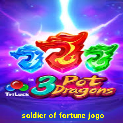 soldier of fortune jogo