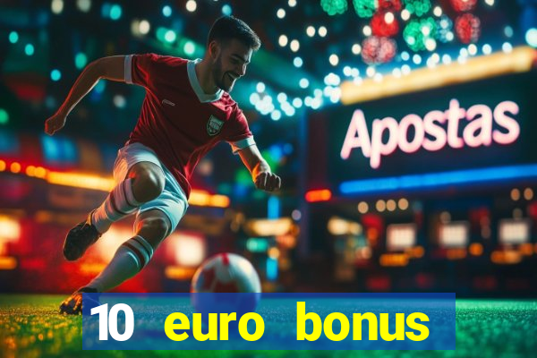 10 euro bonus einzahlung casino