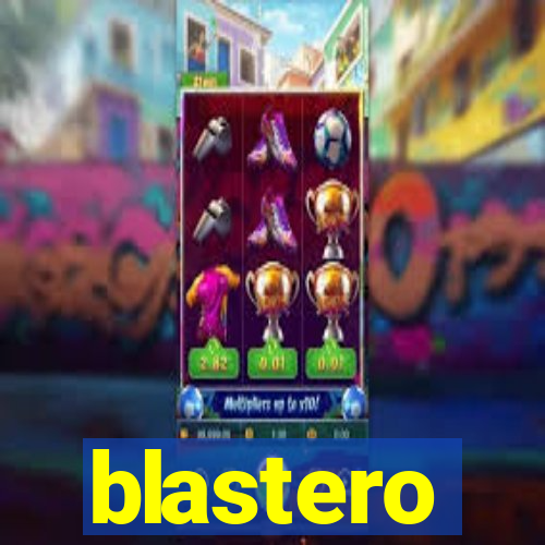 blastero