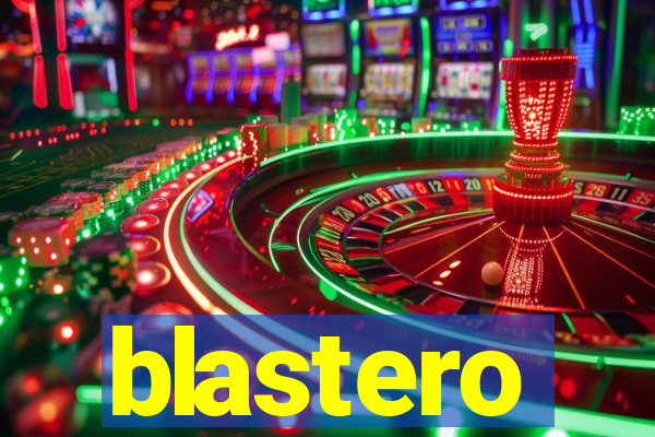 blastero