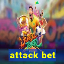 attack bet