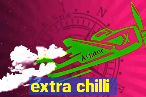 extra chilli