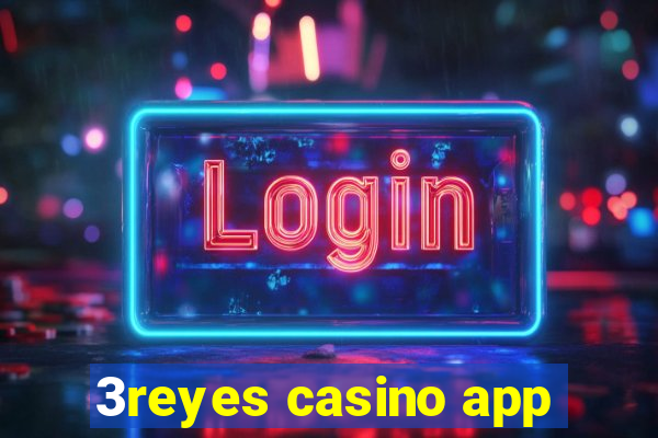 3reyes casino app