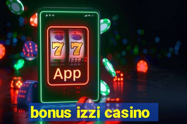 bonus izzi casino