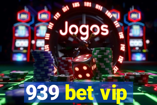 939 bet vip