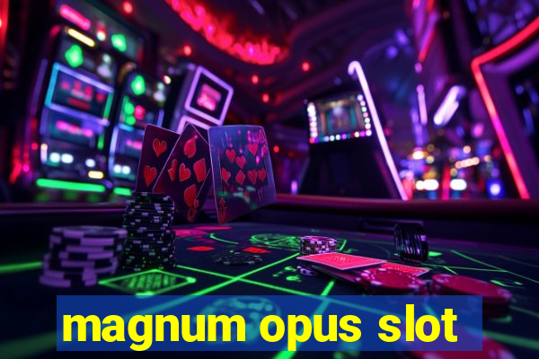 magnum opus slot