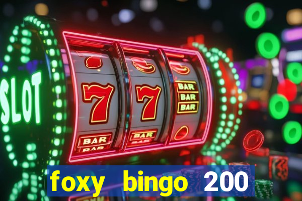 foxy bingo 200 free spins