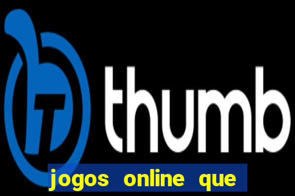 jogos online que pagam dinheiro