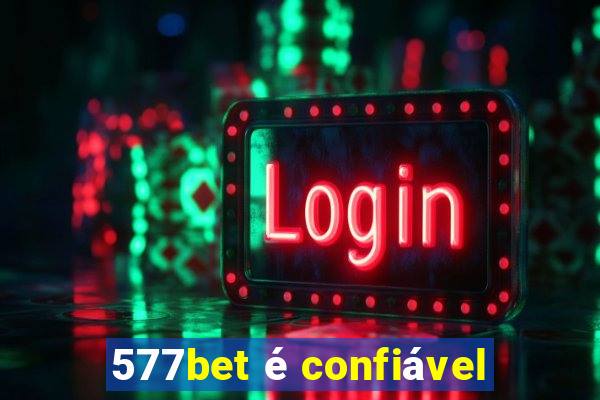 577bet é confiável