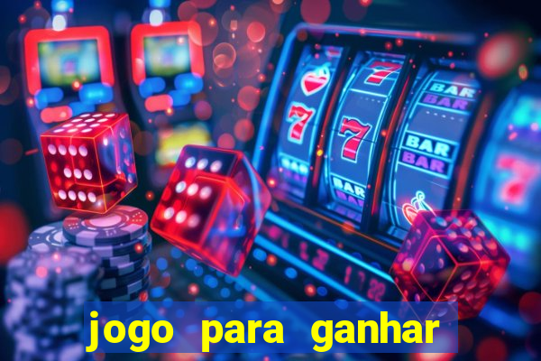 jogo para ganhar dinheiro bet