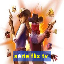 série flix tv