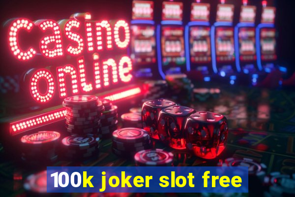 100k joker slot free