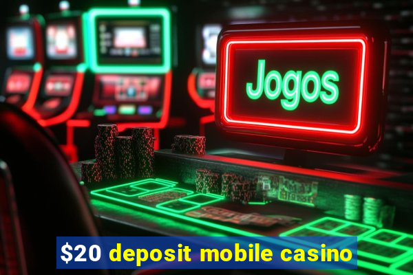 $20 deposit mobile casino