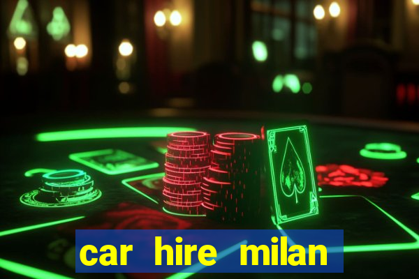 car hire milan bergamo airport